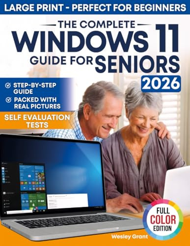 The Complete Windows 11 Guide for Seniors: An easy, Step-by-Step Visual Guide for Beginners Packed With Clear Pictures to Master Windows 11 Without ... Edition) (The Tech-Savvy Guides for Seniors)