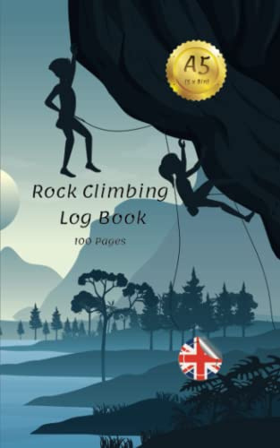 Rock Climbing Log Book: Journal For Training, Gift for Climbers, Men and Women Who Love Sport Climbing A5 (5 x8in 100 Pages) , 1p