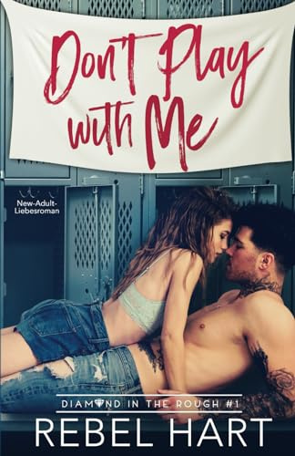 Don't Play With Me: New-Adult-Liebesroman (Diamond in The Rough, Band 1)