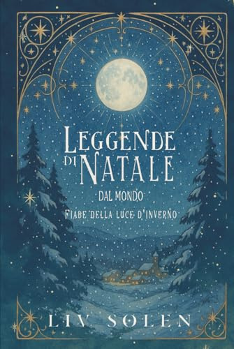 Leggende di Natale dal mondo: Fiabe della luce d'inverno