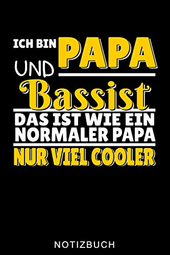 ICH BIN PAPA UND BASSIST DAS IST WIE EIN NORMALER PAPA NUR VIEL COOLER NOTIZBUCH: A5 Notizbuch KARIERT Geschenkideen für Bassisten | Kontrabass | Jazz ... Erwachsene Kinder Anfänger | Bücher | Bass