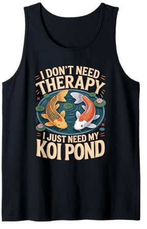 I Don't Need Therapy I Just Need My Koi Pond Koi Carp Saying Tank Top