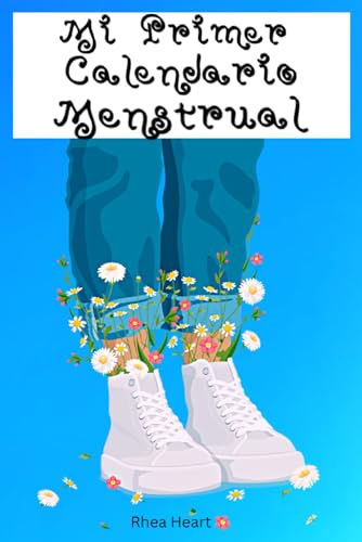 Mi Primer Calendario Menstrual: Diario Íntimo de Control de la Menstruación con Afirmaciones Positivas para Niñas y Chicas Jóvenes