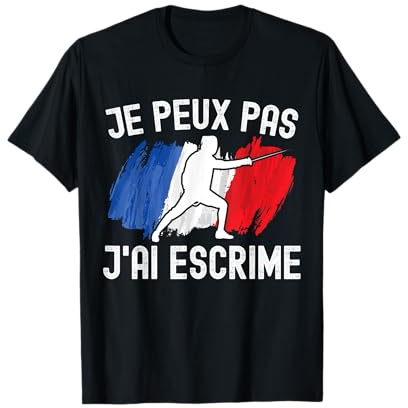 Je Peux Pas J'ai Escrime France Humour Escrimeur Français T-Shirt