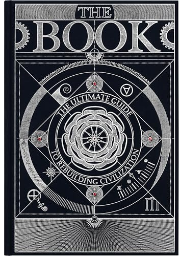 The Book. The Ultimate Guide to Rebuilding a Civilization - Inspirational Science Books for Adults - Unique Artifact - Knowledge Encyclopedia with Over 400 Pages of Detailed & Catchy Illustrations