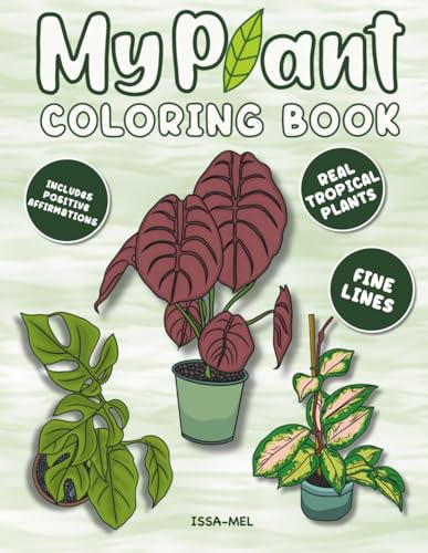 My Plant Coloring Book: 30 Hand-Drawn Tropical Indoor Plants for Creative Plant Lovers who value Self-Care and Relaxation