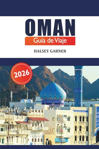 Oman Guía de viaje 2026: Descubra la cultura, las atracciones, los consejos de expertos y la aventura de la Península Arábiga en Oriente Medio