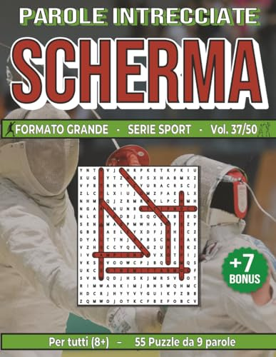 Scherma: Parole Intrecciate – Sport - per tutti (8+): Giochi stimolanti per divertirsi, ampliare il vocabolario e mantenere corpo e mente attivi a ... libero, pause lavoro e momenti di relax.