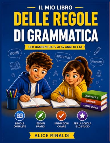 IL MIO LIBRO DELLE REGOLE DI GRAMMATICA: Per bambini dai 9 ai 14 anni di età