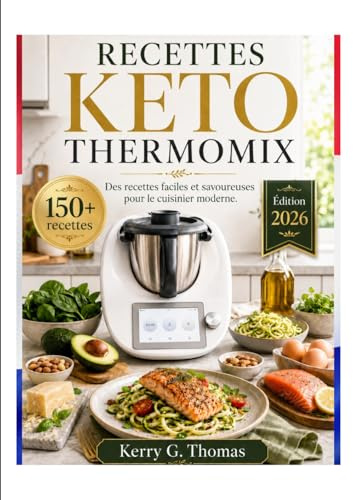 RECETTES KETO THERMOMIX: Des recettes faciles et savoureuses pour le cuisinier moderne