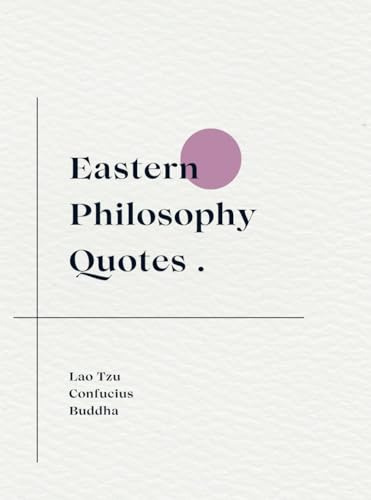 Little Book of Eastern Philosophy Quotes: Lao Tzu, Confucius, Buddha