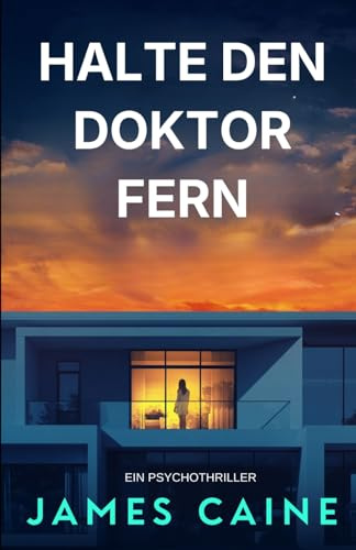 Halte den Doktor Fern: Ein Psychothriller