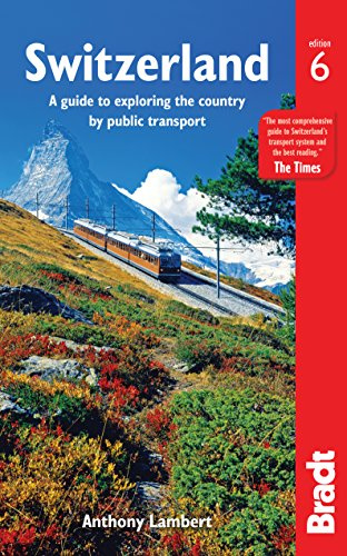 Switzerland without a Car: A guide to exploring the country by public transport (Bradt Travel Guides)