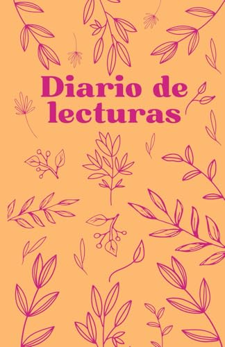 Diario de Lecturas: Organiza y Registra tus Libros Favoritos: Edición Floral – Diario de Lectura para Anotar y Rastrear Tus Lecturas