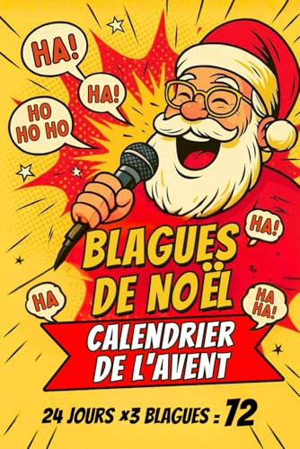 Blagues de Noël - Calendrier de l’Avent: 24 jours de rires en famille - Pour petits et grands - 72 gags à lire, deviner, partager