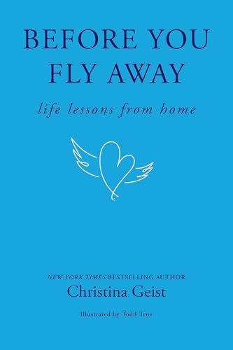 Before You Fly Away: Life Lessons from Home