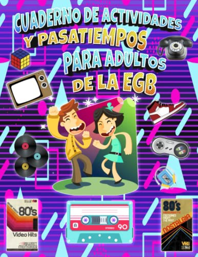Cuaderno de Actividades y Pasatiempos para Adultos de la EGB: Recordad vuestra Infancia en Reuniones y Fiestas con Amigos y Amigas o para hacer con ... 80 90, Sopas de letras, Diferencias, Trivial