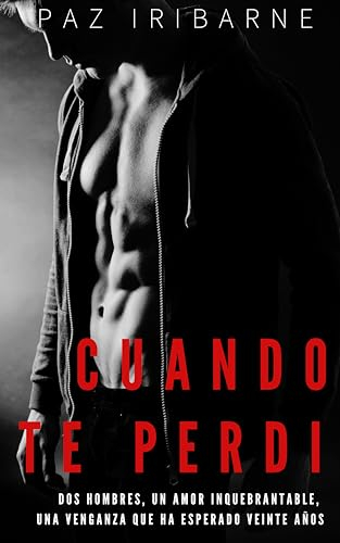 Cuando te perdí : Romance gay en español (+18) (Trilogía Juegos de poder nº 1)