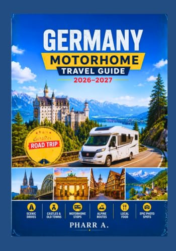 GERMANY MOTORHOME Travel Guide 2026 – 2027: Campervan and RV road trip routes, Stellplätze, campsites, driving rules, costs and itineraries.
