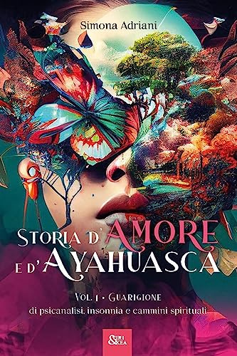 Storia d'Amore e d'Ayahuasca: Vol. 1