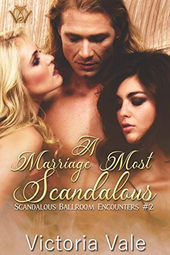 A Marriage Most Scandalous (A Regency Erotic Romance Menage): 2