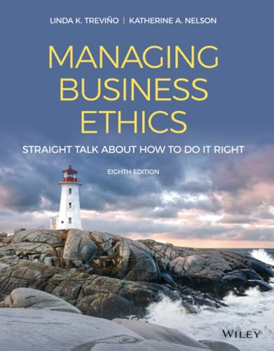 Managing Business Ethics: Straight Talk about How to Do It Right