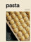 Pasta: The Spirit and Craft of Italy's Greatest Food, with Recipes (A Cookbook): 1