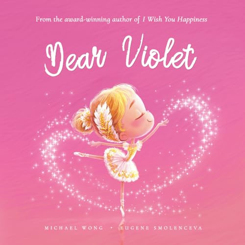 Dear Violet: A loving letter reminding every girl that she is strong, brave, kind, and deeply loved, just as she is. (The Unconditional Love for Violet Series)