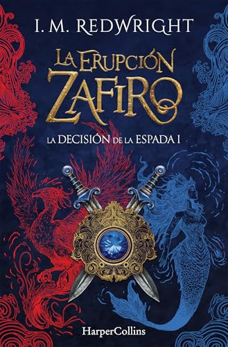 La Erupción Zafiro (La Decisión de la Espada - Fantasía juvenil de acción y aventuras) (HARPERCOLLINS)