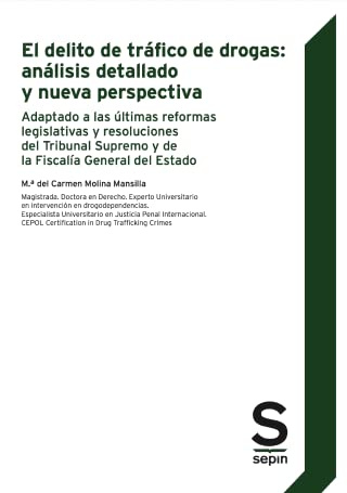 El delito de tráfico de drogas: análisis detallado y nueva perspectiva: Adaptado a las últimas reformas legislativas y resoluciones del Tribunal ... la Fiscalía General del Estado (Monográficos)