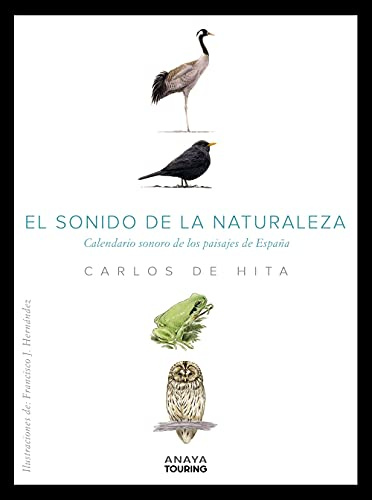 El sonido de la Naturaleza: Calendario sonoro de los paisajes de España (Guías Singulares)