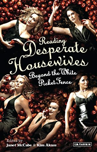 Reading 'Desperate Housewives': Beyond the White Picket Fence (Reading Contemporary Television)