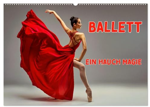BALLETT - ein Hauch Magie (Wandkalender 2026 DIN A2 quer), CALVENDO Monatskalender: Eleganz und Anmut des Tanzes