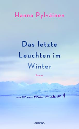 Das letzte Leuchten im Winter: Roman | Das große Winterbuch und der perfekter Roman zum Verschenken