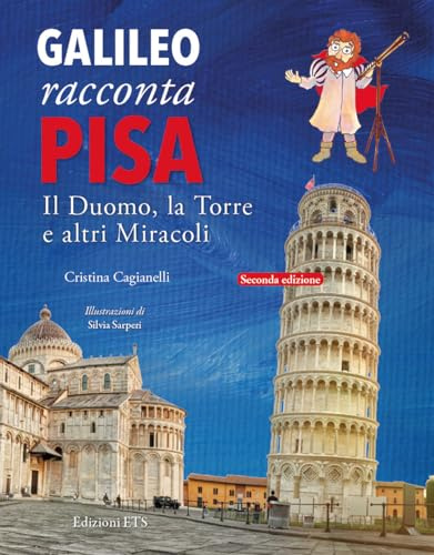 Galileo racconta Pisa. Il duomo, la torre e altri miracoli