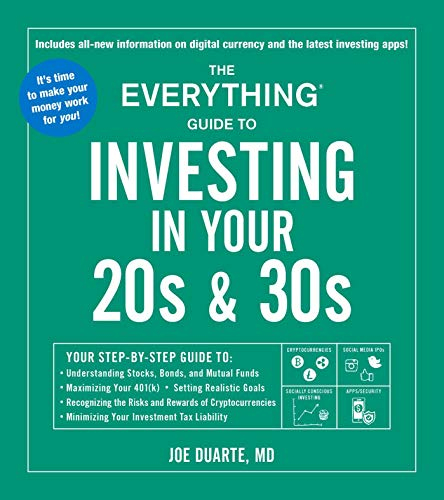 The Everything Guide to Investing in Your 20s & 30s: Your Step-by-Step Guide to: * Understanding Stocks, Bonds, and Mutual Funds * Maximizing Your ... Investment Tax Liability (Everything® Series)