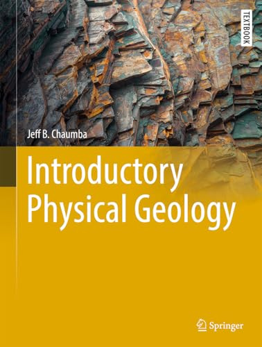 Introductory Physical Geology (Springer Textbooks in Earth Sciences, Geography and Environment)