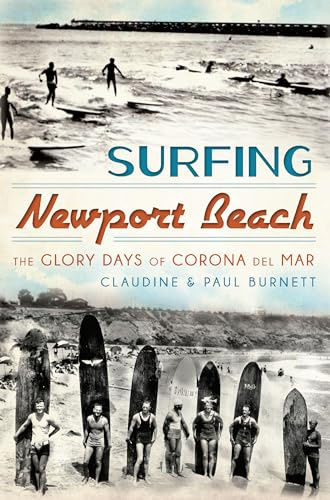 Surfing Newport Beach: The Glory Days of Corona Del Mar (Sports)