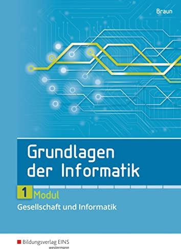 Grundlagen der Informatik: Modul 1: Gesellschaft und Informatik Schülerband