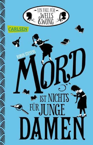 Ein Fall für Wells & Wong 1: Mord ist nichts für junge Damen: Charmanter Jugendkrimi ab 12 Jahren über zwei Schülerinnen und ihr geheimes Detektivbüro (1)
