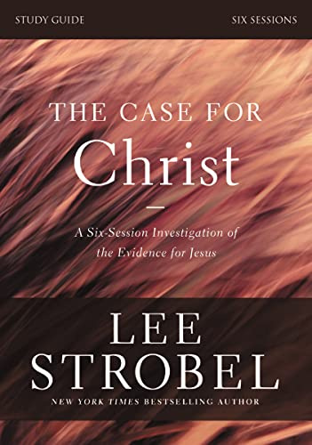 Case for Christ Bible Study Guide Revised Edition: Investigating the Evidence for Jesus (The Case for...)