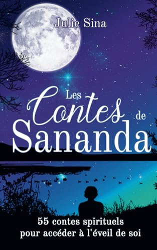 Les Contes de Sananda: 55 contes spirituels pour accéder à l'éveil de soi