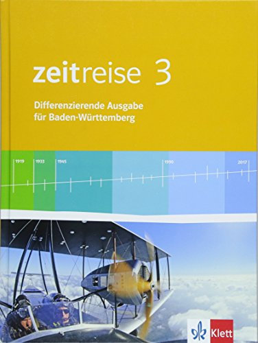 Zeitreise 3. Differenzierende Ausgabe Baden-Württemberg: Schulbuch Klasse 9/10 (Zeitreise. Differenzierende Ausgabe für Baden-Württemberg ab 2016)