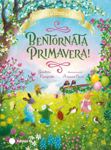 Bentornata Primavera! Racconti del Bosco dei Conigli. Ediz. a colori