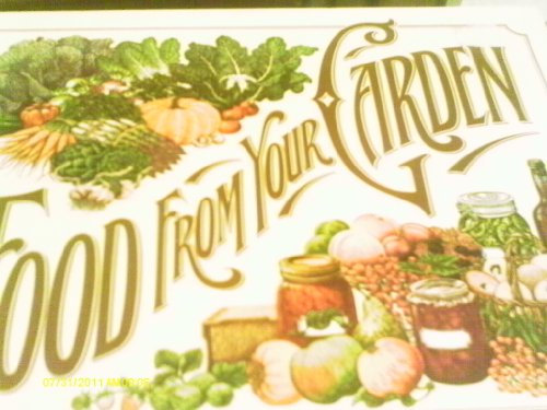 Food from Your Garden ~ All you need to know to Grow, Cook and Preserve your own Fruit and Vegetables