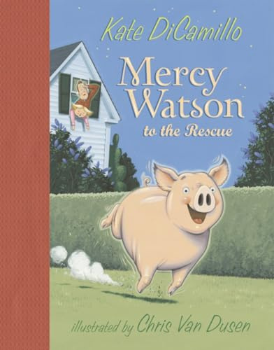 Mercy Watson to the Rescue: (A Funny and Heartwarming Chapter Book About a Lovable, Toast-Eating Pig - Perfect for Early Readers and Kids Ages 5-8 in Grades K-3): 1