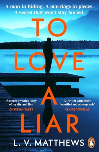 To Love a Liar: The gripping new crime thriller from the author of Richard and Judy Book Club pick, The Twins