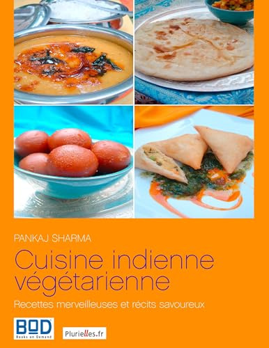 Cuisine indienne végétarienne : Recettes merveilleuses et récits savoureux