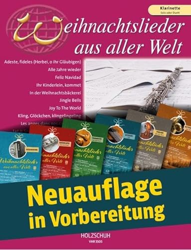 Weihnachtslieder aus aller Welt - Klarinette: Ausgabe für Klarinette. Die umfassende Sammlung für das Solo-, Duett- oder Gruppenspiel