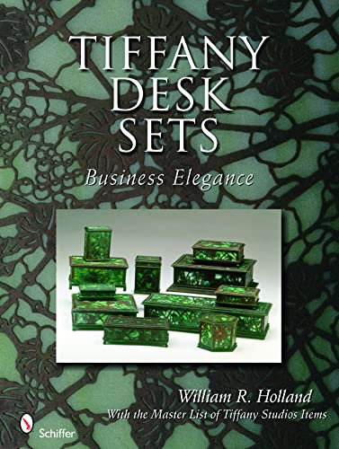 Tiffany Desk Sets: With the Master List of Tiffany Studios Items